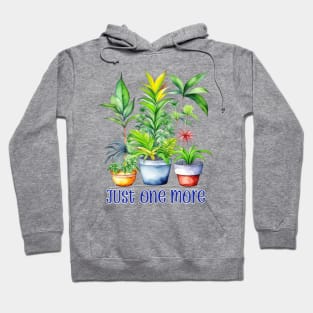 Plant Obsessed - Just One More Hoodie